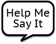 Help Me Say It